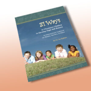 31 Ways to Champion Children to Develop High Self-Esteem by Dr. Joe Rubino
